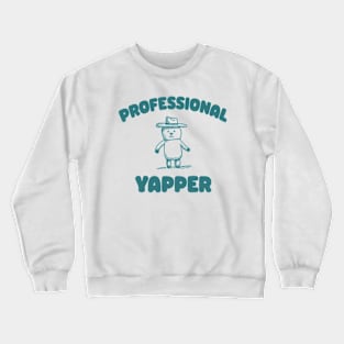 Professional Yapper, What Is Bro Yapping About, Certified Yapper Meme Y2k Crewneck Sweatshirt